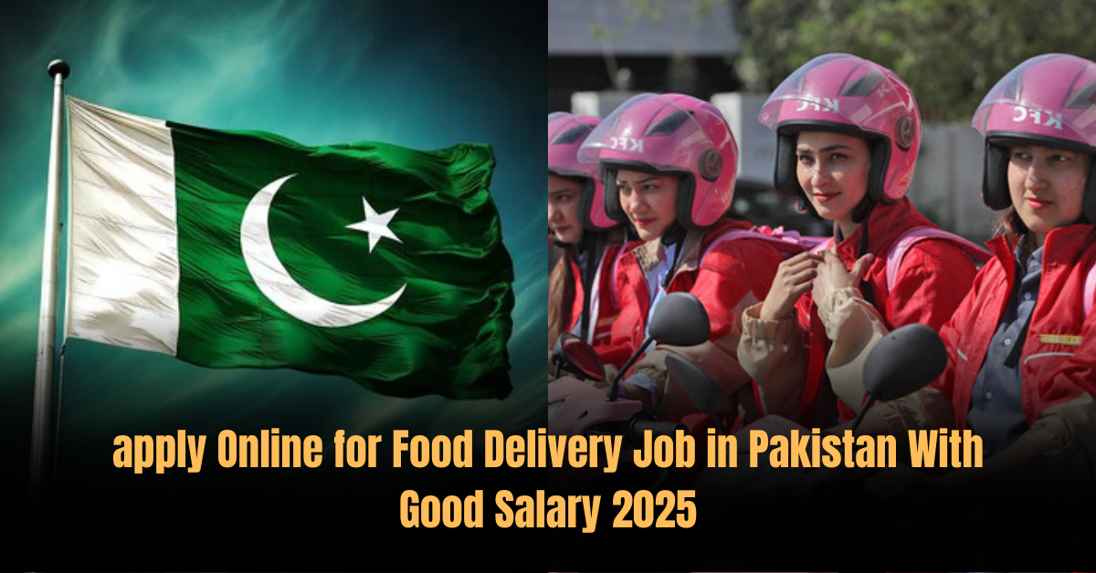 apply Online for Food Delivery Job in Pakistan With Good Salary 2025