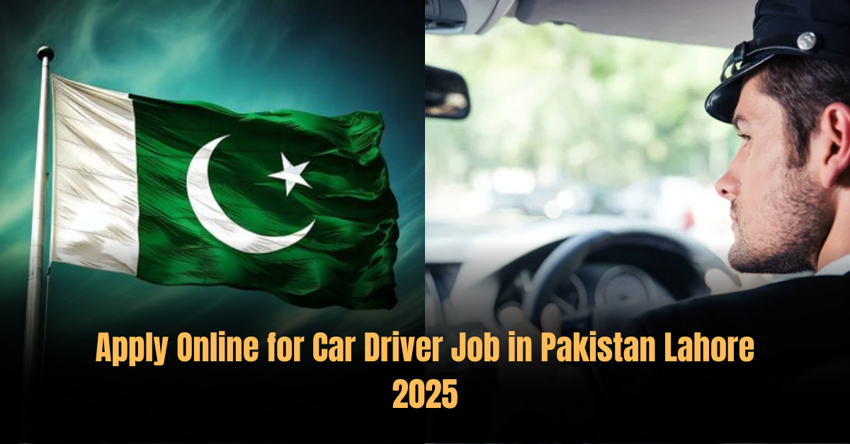 Apply Online for Car Driver Job in Pakistan Lahore 2025