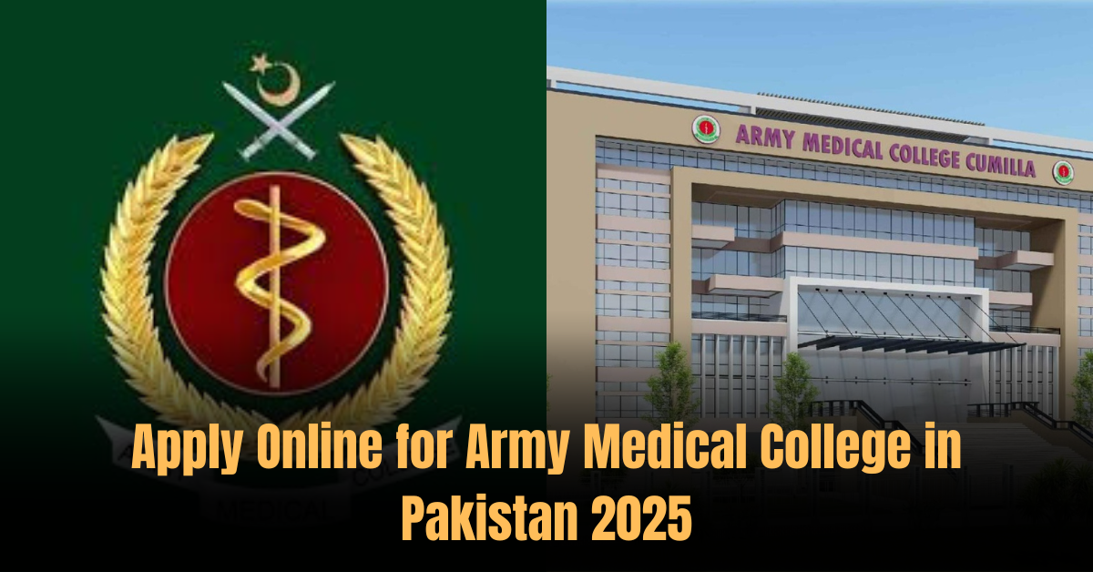 Apply Online for Army Medical College in Pakistan 2025