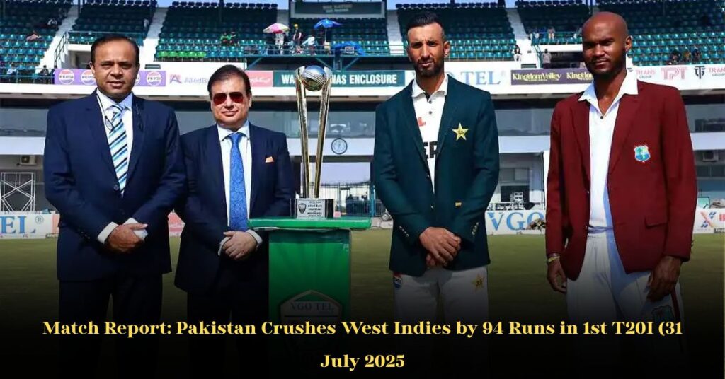 Pakistan Demolishes West Indies By 94 Runs In 1st T20I To Kick Off Tour In Style (July 31, 2025)