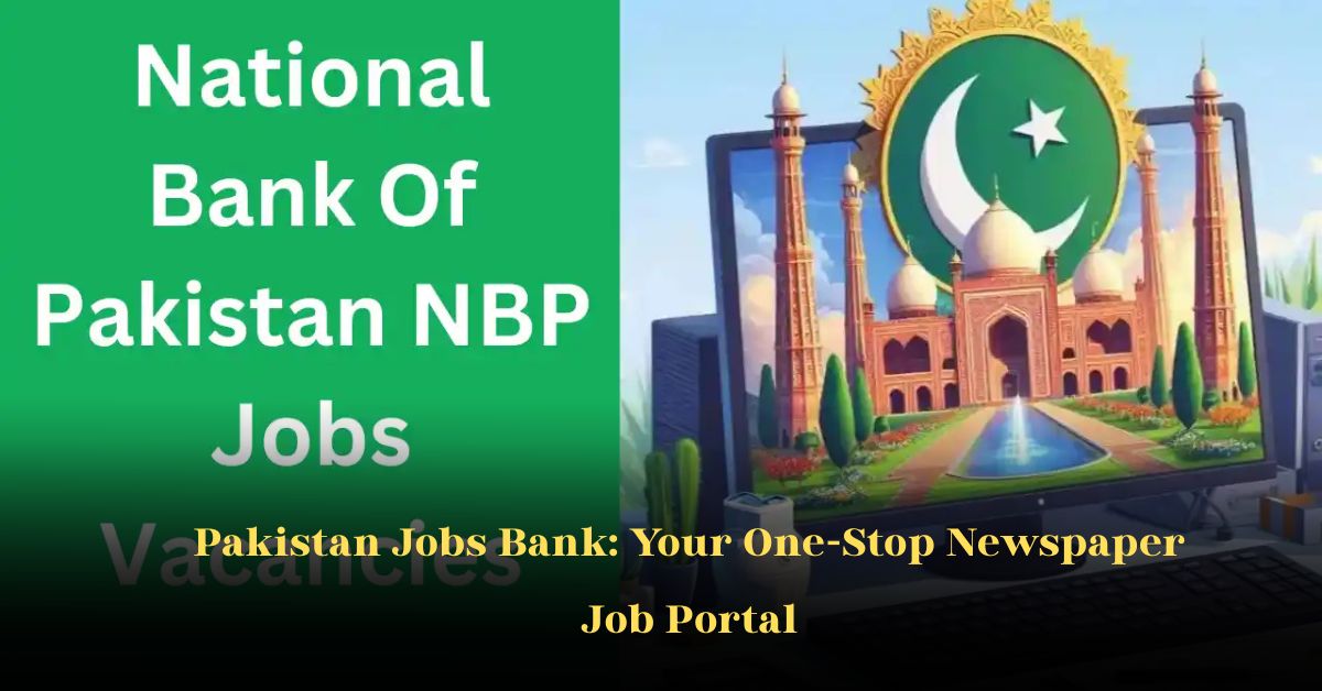 Pakistan Jobs Bank: Your One‑Stop Newspaper Job Portal